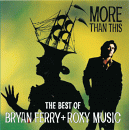 More Than This: The Best Of Bryan Ferry And Roxy Music, Bryan Ferry and Roxy Music