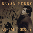 As Time Goes By, Bryan Ferry