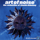 Art Of Noise - The Seduction Of Claude Debussy Cd