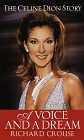 Celine Dion's - A Voice and a Dream : The Celine Dion Story by Richard Crouse