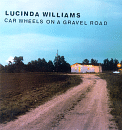 Country Music: Lucinda Williams - Car Wheels On A Gravel Road 